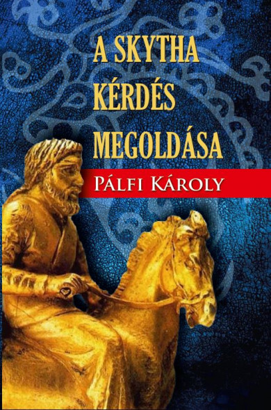 Könyv A Skytha kérdés megoldása (Pálfi Károly)