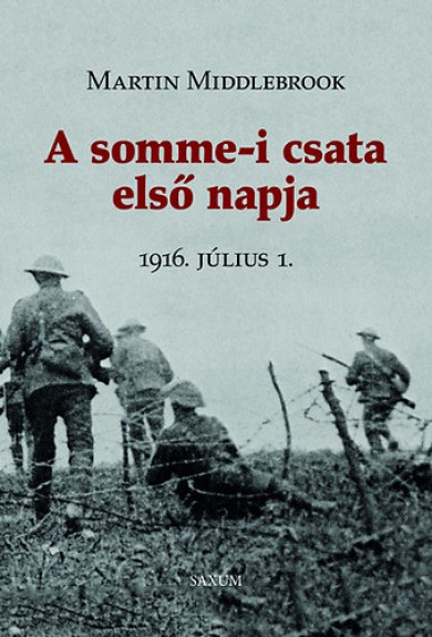 Könyv A somme-i csata első napja - 1916 július 1. (Martin Middlebrook)