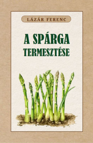 Könyv A spárga termesztése (Lázár Ferenc)