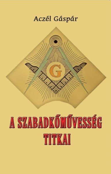 Könyv A szabadkőművesség titkai (Aczél Gáspár)