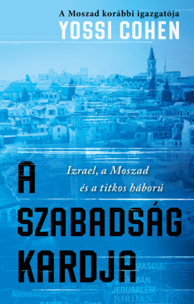 Könyv A szabadság kardja - A Moszad korábbi igazgatója - Izrael, a Moszad és