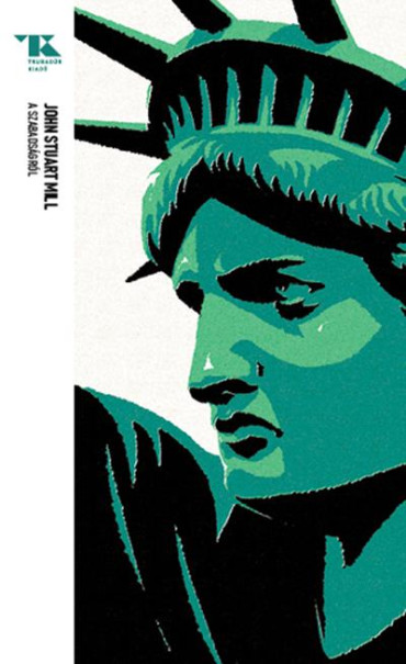 Könyv A szabadságról - Trubadúr Zsebkönyvek 59. (John Stuart Mill)
