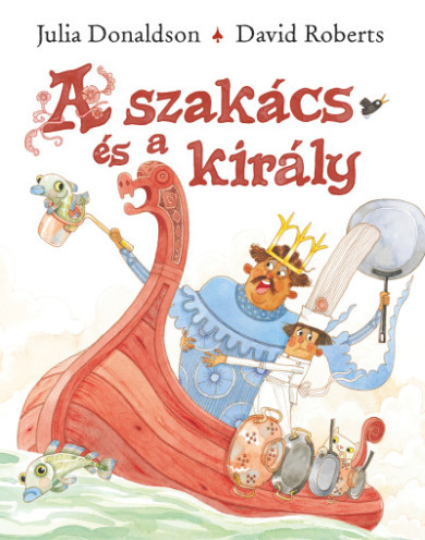 Könyv A szakács és a király (Julia Donaldson)