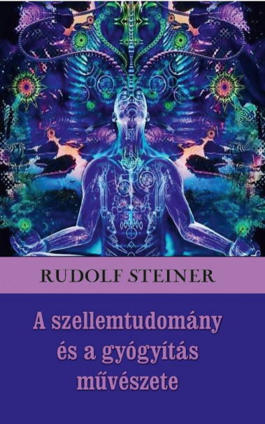 Könyv A szellemtudomány és a gyógyítás művészete (Rudolf Steiner)