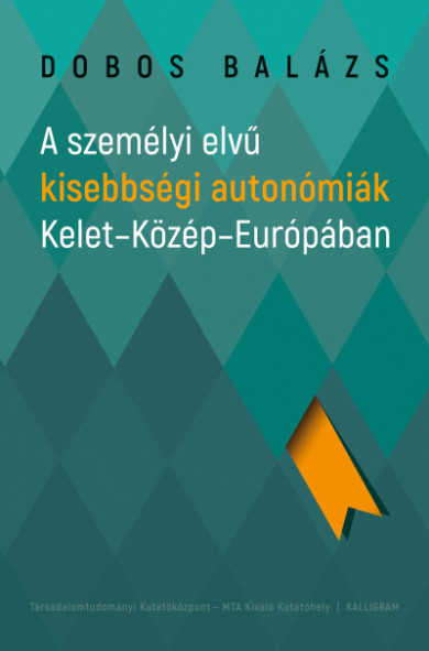 Könyv A személyi elvű kisebbségi autonómiák Kelet-Közép-Európában (Dobos Bal