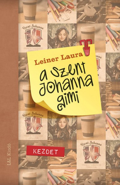 Könyv A Szent Johanna gimi 1. - Kezdet (Leiner Laura)