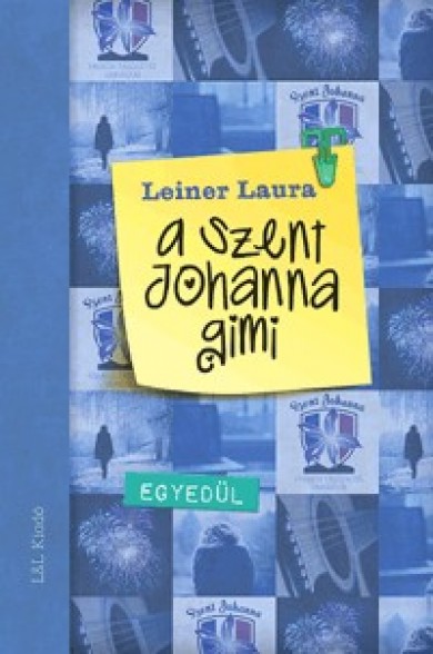 Könyv A Szent Johanna gimi 3. - Egyedül (Leiner Laura)