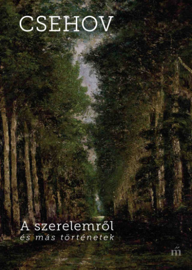 Könyv A szerelemről és más történetek (Csehov Anton Pavlovics)