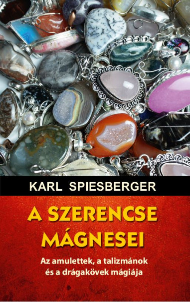 Könyv A szerencse mágnesei (Karl Spiesberger)