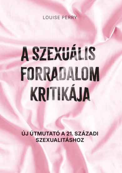 Könyv A szexuális forradalom kritikája (Louise Perry)