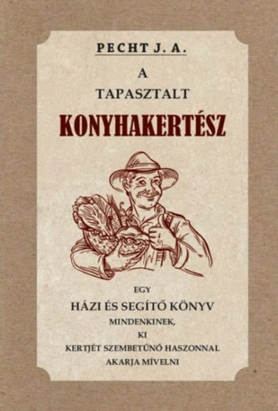 Könyv A tapasztalt konyhakertész (Pecht J. A.)