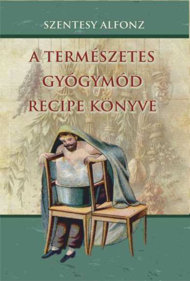 Könyv A természetes gyógymód recipe könyve (Szentesy Alfonz)