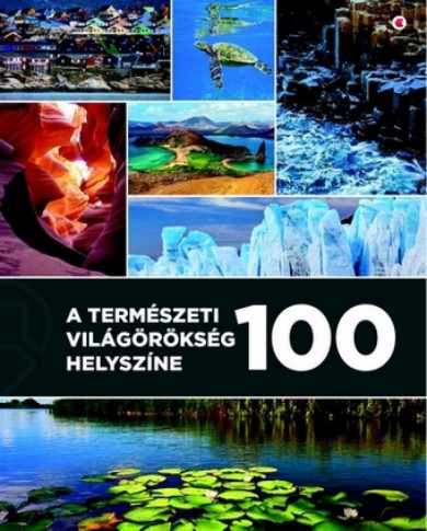 Könyv A természeti világörökség 100 helyszíne (Unger Enikő)