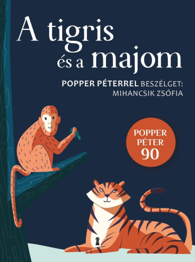 Könyv A tigris és a majom - Popper Péterrel beszélget Mihancsik Zsófia (Miha