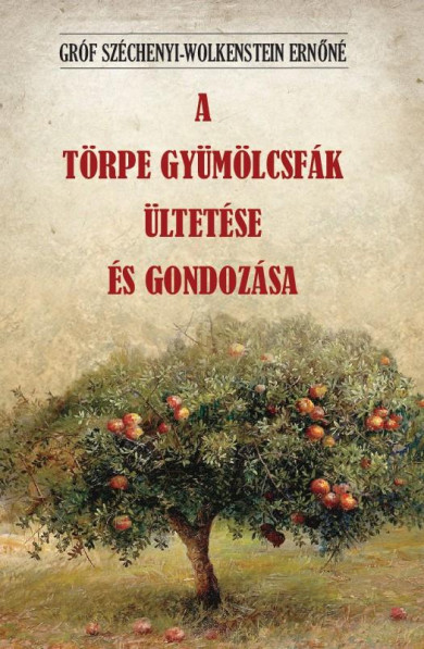 Könyv A törpe gyümölcsfák ültetése és gondozása (Gróf Széchenyi-Wolkenstein 