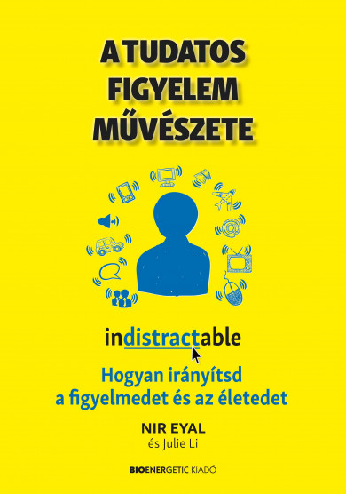 Könyv A tudatos figyelem művészete (Nir Eyal)