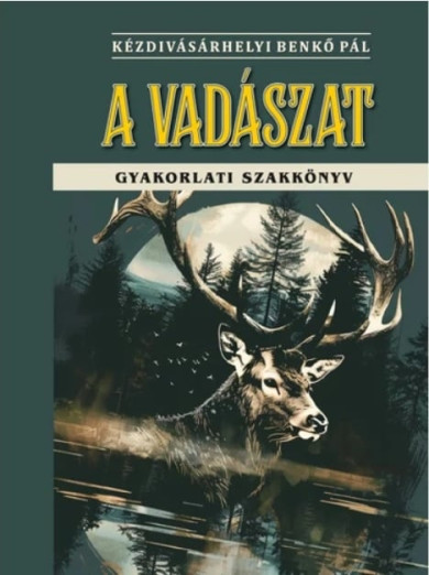 Könyv A vadászat (Kézdivásárhelyi Benkő Pál)