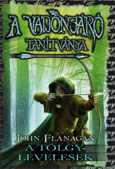Könyv A Vadonjáró tanítványa 4. A Tölgylevelesek (John Flanagan)