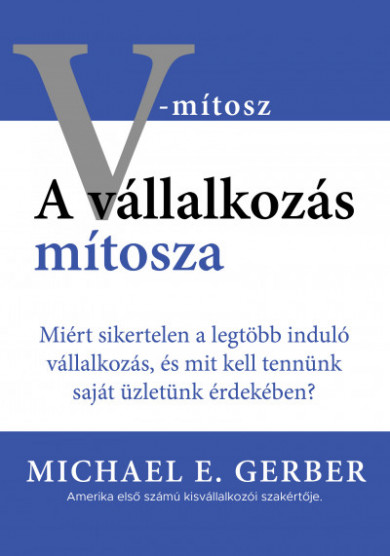 Könyv A vállalkozás mítosza (Michael E. Gerber)