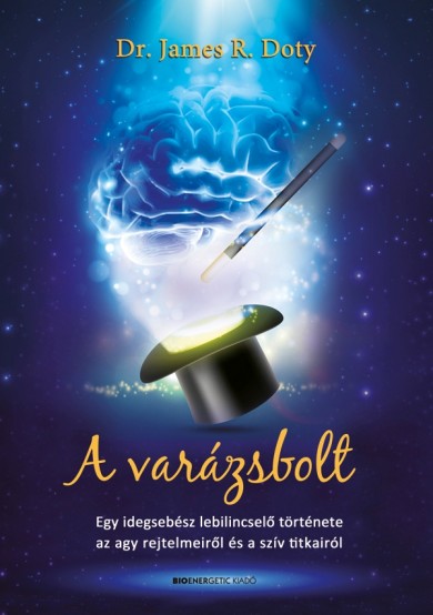 Könyv A varázsbolt - Egy idegsebész lebilincselő története az agy rejtelmeir