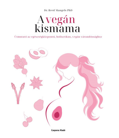 Könyv A vegán kismama (RD Dr. Reed Mangels PhD)