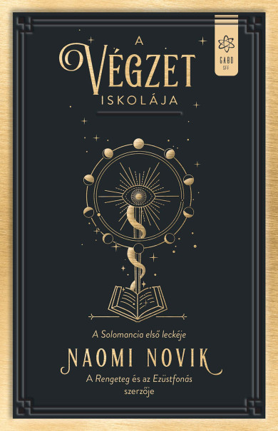 Könyv A végzet iskolája - Solomancia I. (Naomi Novik)