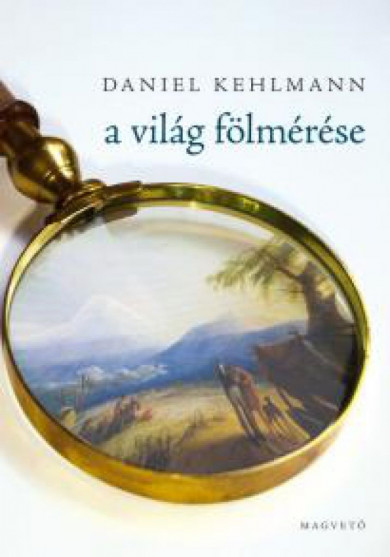 Könyv A világ fölmérése (Daniel Kehlmann)