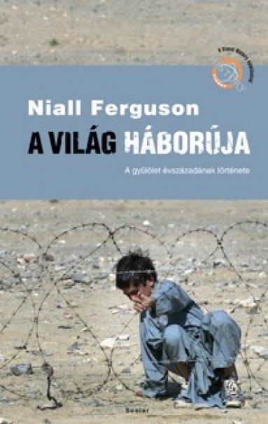 Könyv A világ háborúja - A gyűlölet évszázadának története (Niall Ferguson)