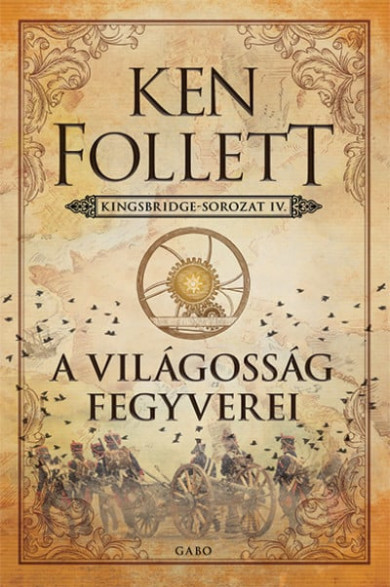 Könyv A világosság fegyverei - Kingsbridge-sorozat IV. (Ken Follett)