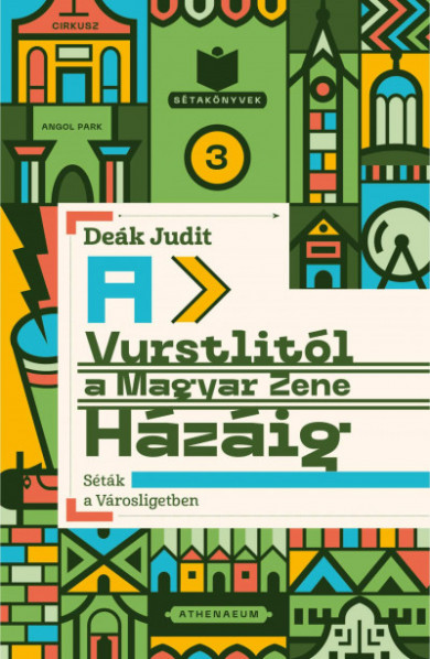 Könyv A Vurstlitól a Magyar Zene Házáig - Séták a Városligetben (Deák Judit)