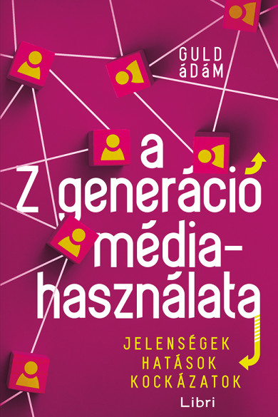 Könyv A Z generáció médiahasználata (Guld Ádám)