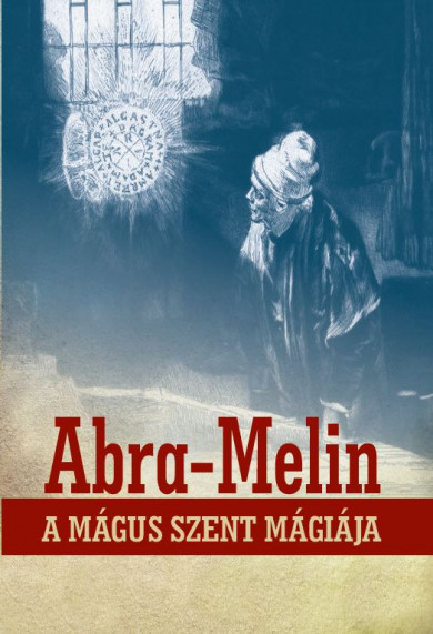 Könyv Abra-Melin a mágus szent mágiája (S. L. MacGregor Mathers)