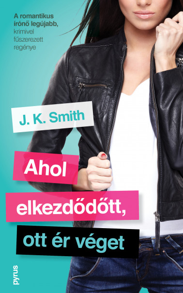 Könyv Ahol elkezdődött, ott ér véget (J.K. Smith)