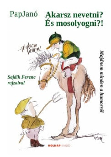 Könyv Akarsz nevetni? És mosolyogni?! (Pap Janó)