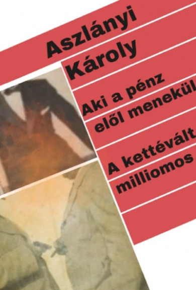 Könyv Aki a pénz elől menekül / A kettévált milliomos (Aszlányi Károly)