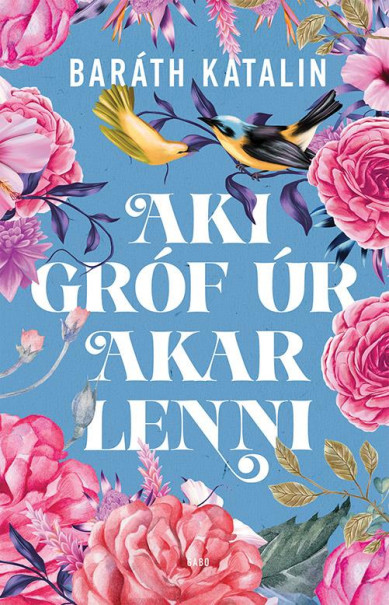 Könyv Aki gróf úr akar lenni (Baráth Katalin)