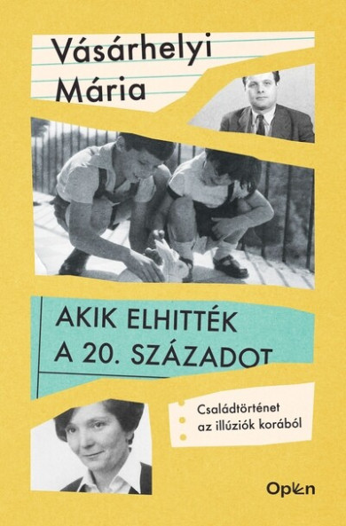 Könyv Akik elhitték a 20. századot - Családtörténet az illúziók korából (Vás