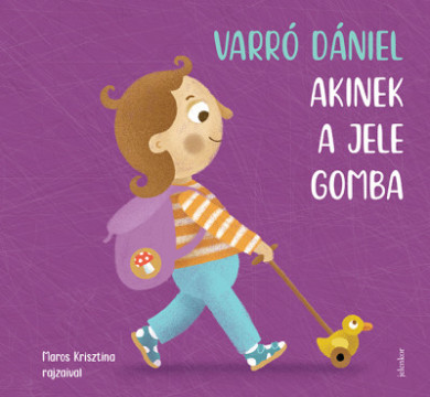 Könyv Akinek a jele gomba (Varró Dániel)