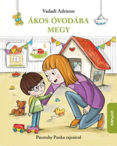 Könyv Ákos óvodába megy (Vadadi Adrienn)
