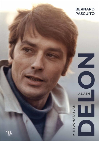 Könyv Alain Delon - A nyughatatlan (Bernard Pascuito)
