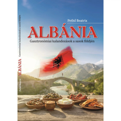 Könyv Albánia - Gasztronómia kalandozások a ,,sasok földjén (Pethő Beatrix)