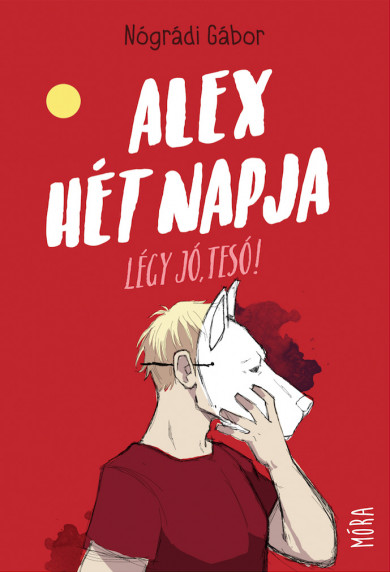 Könyv Alex hét napja - Légy jó tesó! (Nógrádi Gábor)