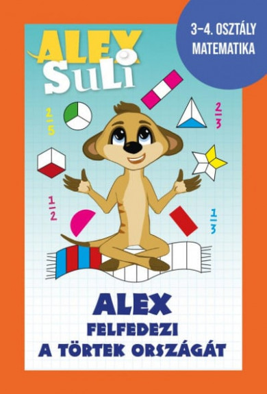 Könyv Alex Suli - Alex felfedezi a törtek országát - 3-4. osztály matematika