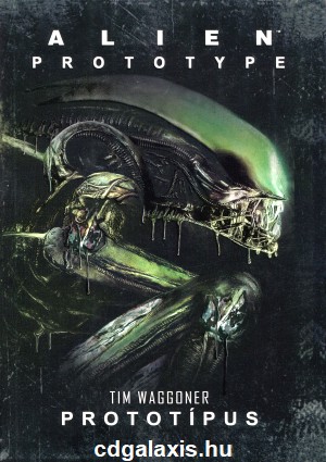 Könyv ALIEN: Prototípus - Alien (Tim Waggoner)
