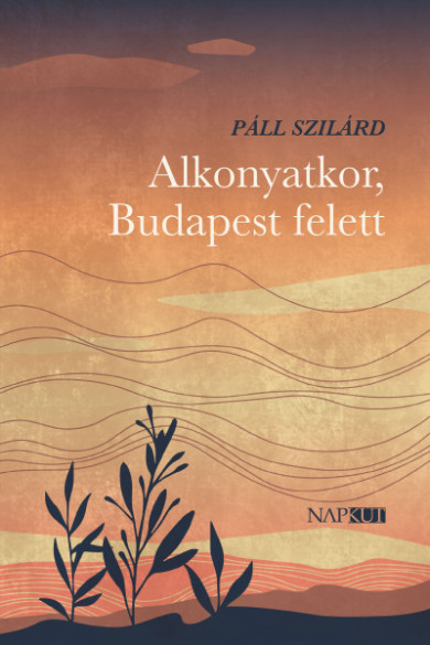 Könyv Alkonyatkor, Budapest felett (Páll Szilárd)