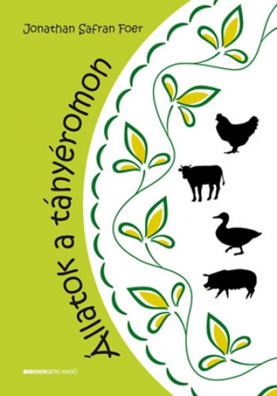 Könyv Állatok a tányéromon (Jonathan Safran Foer)