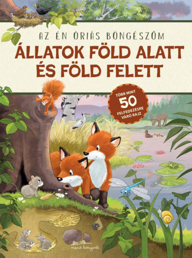 Könyv Állatok föld alatt és föld felett - Az én óriás böngészőm