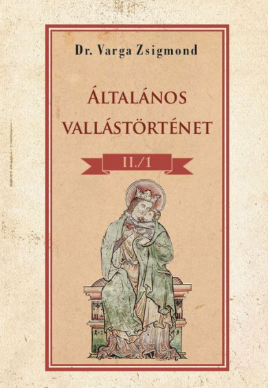 Könyv Általános vallástörténet II/I. kötet (Dr. Varga Zsigmond)