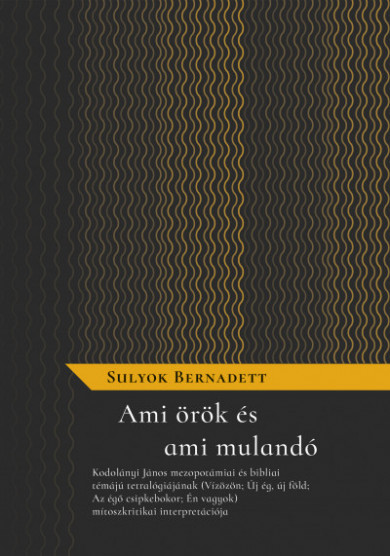 Könyv Ami örök és ami mulandó (Sulyok Bernadett)
