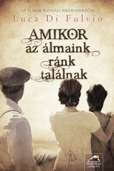 Könyv Amikor az álmaink ránk találnak (Luca Di Fulvio)